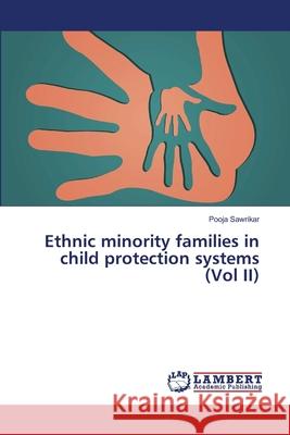 Ethnic minority families in child protection systems (Vol II) Sawrikar, Pooja 9783659415678