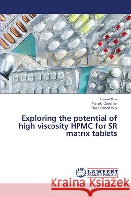 Exploring the potential of high viscosity HPMC for SR matrix tablets Dua, Kamal 9783659415890