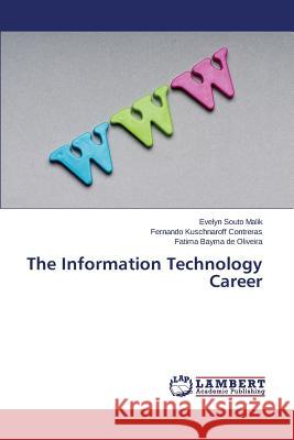 The Information Technology Career Malik Evelyn Souto                       Contreras Fernando Kuschnaroff           De Oliveira Fatima Bayma 9783659416033