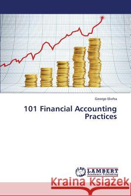 101 Financial Accounting Practices Ekeha George 9783659416750 LAP Lambert Academic Publishing
