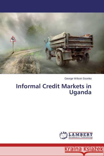 Informal Credit Markets in Uganda Ssonko, George Wilson 9783659417139