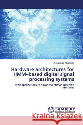 Hardware Architectures for Hmm-Based Digital Signal Processing Systems Malatesta Alessandro 9783659417580 LAP Lambert Academic Publishing