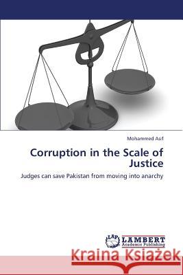 Corruption in the Scale of Justice Asif Mohammed 9783659418587