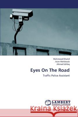 Eyes on the Road Khalid Mahmood, Mehboob Asim, Ishfaq Ahmad 9783659419355 LAP Lambert Academic Publishing