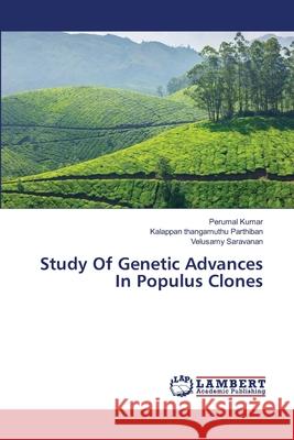 Study Of Genetic Advances In Populus Clones Kumar, Perumal 9783659419553