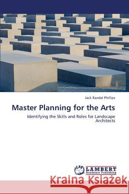 Master Planning for the Arts Phillips Jack Randal 9783659419676