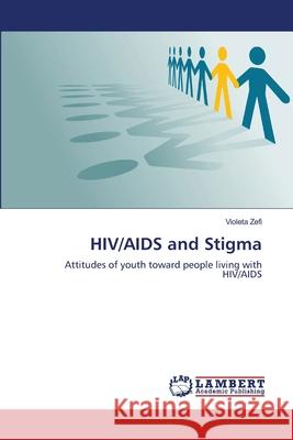 HIV/AIDS and Stigma Zefi Violeta 9783659420160 LAP Lambert Academic Publishing