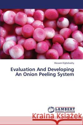 Evaluation And Developing An Onion Peeling System Elghobashy Hossam 9783659420207