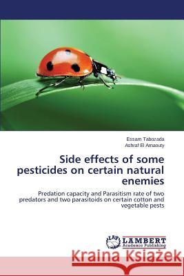 Side effects of some pesticides on certain natural enemies Tabozada Essam 9783659420276 LAP Lambert Academic Publishing