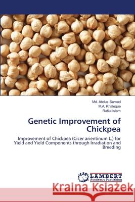Genetic Improvement of Chickpea Samad MD Abdus                           Khaleque M. a.                           Islam Rafiul 9783659420436