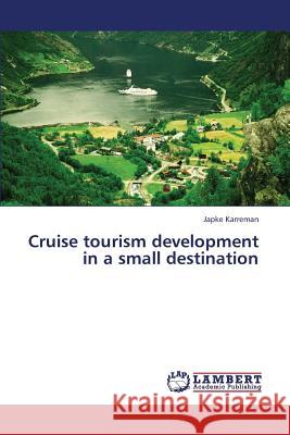 Cruise Tourism Development in a Small Destination Karreman Japke 9783659420795