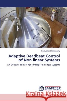 Adaptive Deadbeat Control of Non linear Systems Chinnusamy, Saravanan 9783659420917 LAP Lambert Academic Publishing