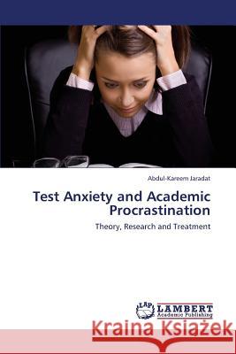 Test Anxiety and Academic Procrastination Jaradat Abdul-Kareem 9783659421044