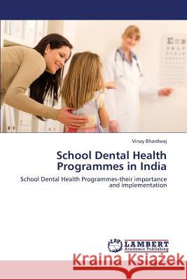 School Dental Health Programmes in India Bhardwaj Vinay 9783659421082