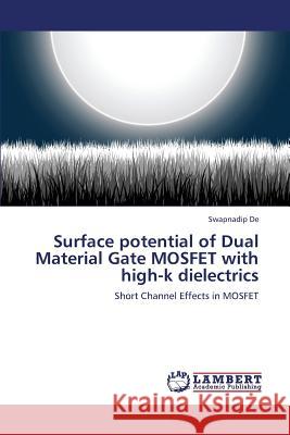 Surface potential of Dual Material Gate MOSFET with high-k dielectrics De, Swapnadip 9783659421228