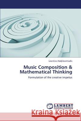 Music Composition & Mathematical Thinking Hadjileontiadis Leontios 9783659421624