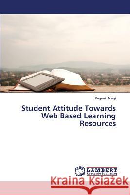 Student Attitude Towards Web Based Learning Resources Njagi Kageni 9783659422690 LAP Lambert Academic Publishing