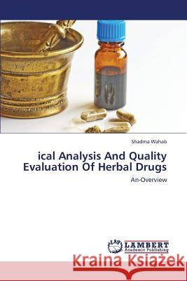 Ical Analysis and Quality Evaluation of Herbal Drugs Wahab Shadma 9783659422904