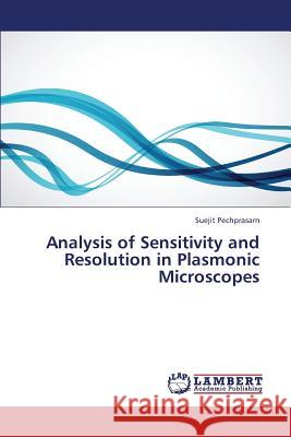 Analysis of Sensitivity and Resolution in Plasmonic Microscopes Pechprasarn Suejit 9783659422966 LAP Lambert Academic Publishing