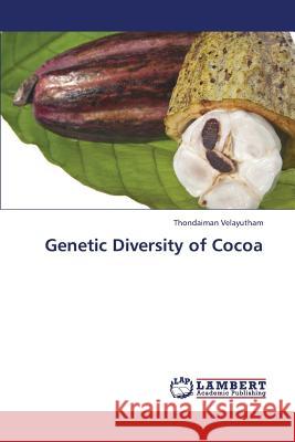 Genetic Diversity of Cocoa Velayutham Thondaiman 9783659423017 LAP Lambert Academic Publishing