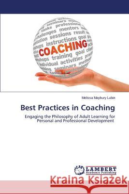 Best Practices in Coaching Lubin Melissa Maybury 9783659424533 LAP Lambert Academic Publishing