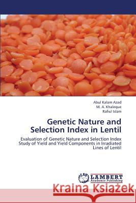 Genetic Nature and Selection Index in Lentil Azad Abul Kalam, Khaleque M a, Islam Rafiul 9783659425592