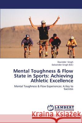 Mental Toughness & Flow State in Sports: Achieving Athletic Excellence Singh Davinder 9783659425912