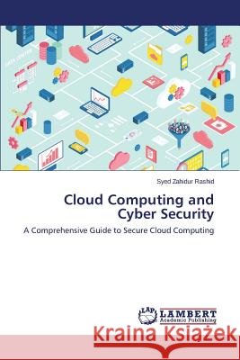 Cloud Computing and Cyber Security Rashid Syed Zahidur 9783659425981