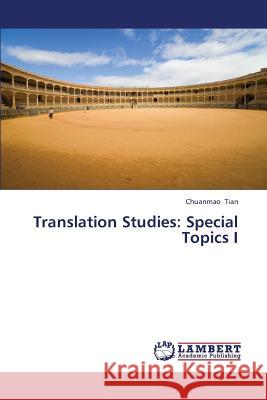 Translation Studies: Special Topics I Tian Chuanmao 9783659426049