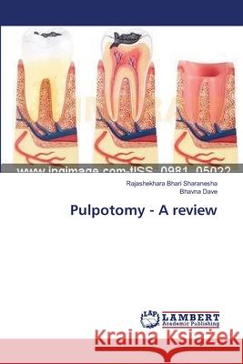 Pulpotomy - A review Bhari Sharanesha, Rajashekhara 9783659426131 LAP Lambert Academic Publishing