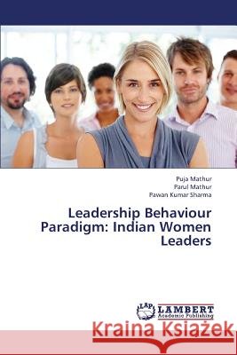 Leadership Behaviour Paradigm: Indian Women Leaders Mathur Puja 9783659426186