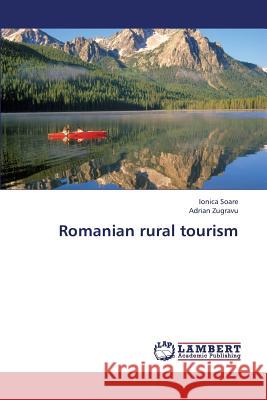 Romanian Rural Tourism Soare Ionica                             Zugravu Adrian 9783659426360 LAP Lambert Academic Publishing