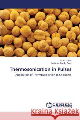 Thermosonication in Pulses Yildirim Ali                             Oner Mehmet Durdu 9783659426599 LAP Lambert Academic Publishing