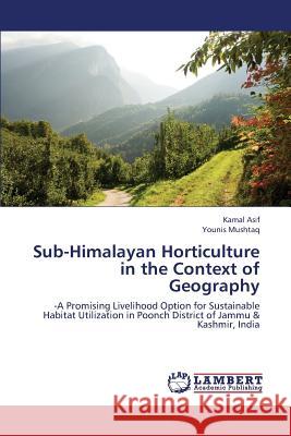 Sub-Himalayan Horticulture in the Context of Geography Asif Kamal                               Mushtaq Younis 9783659426858