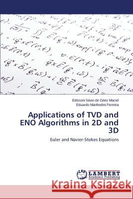 Applications of TVD and ENO Algorithms in 2D and 3D Góes Maciel Edisson Sávio de 9783659427022