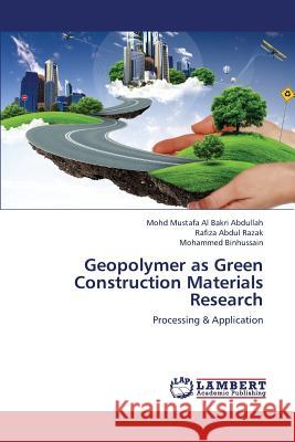 Geopolymer as Green Construction Materials Research Abdullah Mohd Mustafa Al Bakri, Abdul Razak Rafiza, Binhussain Mohammed 9783659427831
