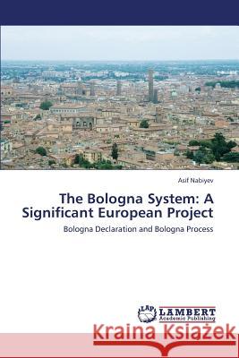 The Bologna System: A Significant European Project Nabiyev Asif 9783659428135 LAP Lambert Academic Publishing