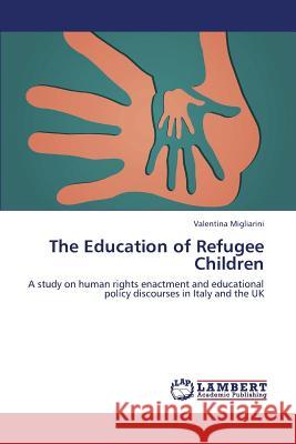 The Education of Refugee Children Migliarini Valentina 9783659428401