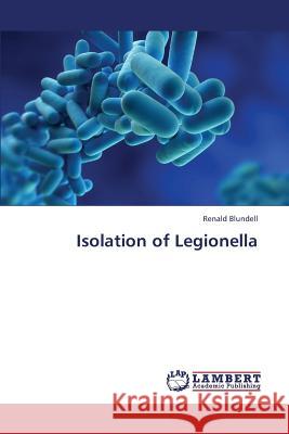 Isolation of Legionella Blundell Renald 9783659428630 LAP Lambert Academic Publishing