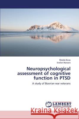 Neuropsychological Assessment of Cognitive Function in Ptsd Koso Maida                               Hansen Stefan 9783659428654