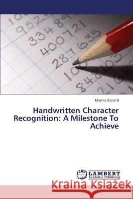 Handwritten Character Recognition: A Milestone to Achieve Bahetii Mamta 9783659429736