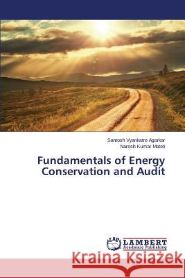 Fundamentals of Energy Conservation and Audit Agarkar Santosh Vyankatro                Mateti Naresh Kumar 9783659430152