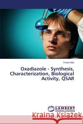 Oxadiazole - Synthesis, Characterization, Biological Activity, QSAR Naik Pravin 9783659430442 LAP Lambert Academic Publishing