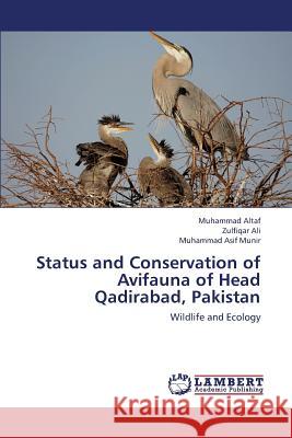 Status and Conservation of Avifauna of Head Qadirabad, Pakistan Altaf Muhammad                           Ali Zulfiqar                             Munir Muhammad Asif 9783659430473