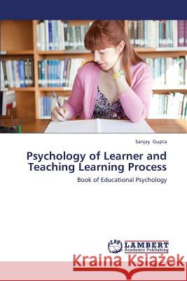Psychology of Learner and Teaching Learning Process Gupta Sanjay 9783659430541 LAP Lambert Academic Publishing