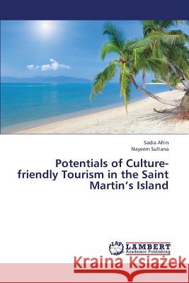 Potentials of Culture-Friendly Tourism in the Saint Martin's Island Afrin Sadia                              Sultana Nayeem 9783659430763