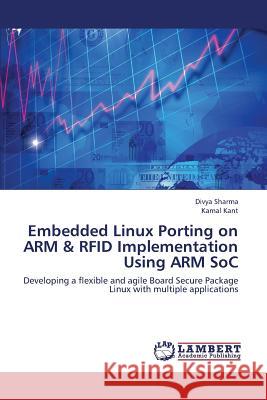 Embedded Linux Porting on Arm & Rfid Implementation Using Arm Soc Sharma Divya                             Kant Kamal 9783659431630 LAP Lambert Academic Publishing