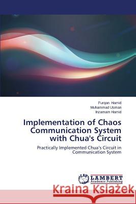 Implementation of Chaos Communication System with Chua's Circuit Hamid Furqan 9783659431807 LAP Lambert Academic Publishing