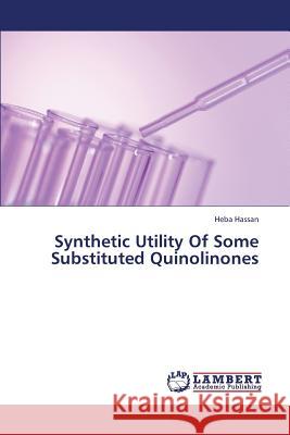 Synthetic Utility of Some Substituted Quinolinones Hassan Heba 9783659432361 LAP Lambert Academic Publishing