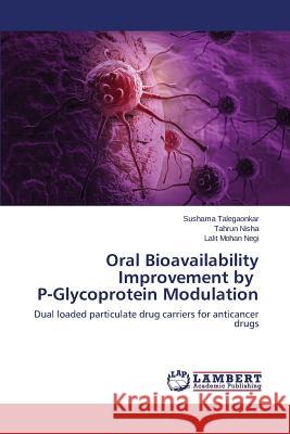 Oral Bioavailability Improvement by P-Glycoprotein Modulation Talegaonkar Sushama 9783659432521 LAP Lambert Academic Publishing